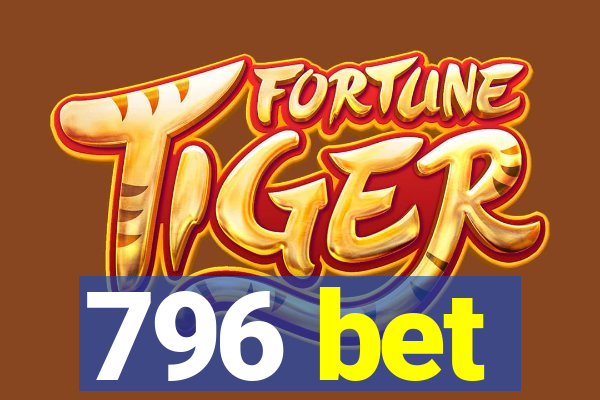 796 bet